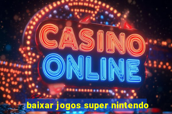 baixar jogos super nintendo